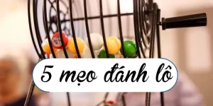 5-meo-danh-lo-chuan-mien-bac